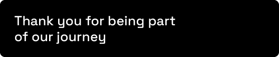 Thank you for being part of our journey