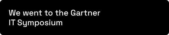 We went to the Gartner IT Symposium